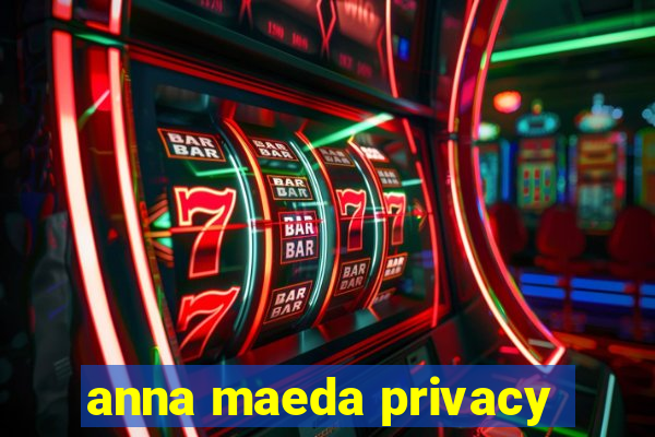 anna maeda privacy